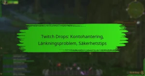 Twitch Drops: Kontohantering, Länkningsproblem, Säkerhetstips