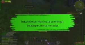 Twitch Drops: Maximera belöningar, Strategier, Bästa metoder