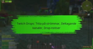 Twitch Drops: Titta på strömmar, Deltagande kanaler, Drop-notiser