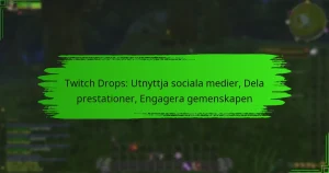 Twitch Drops: Utnyttja sociala medier, Dela prestationer, Engagera gemenskapen