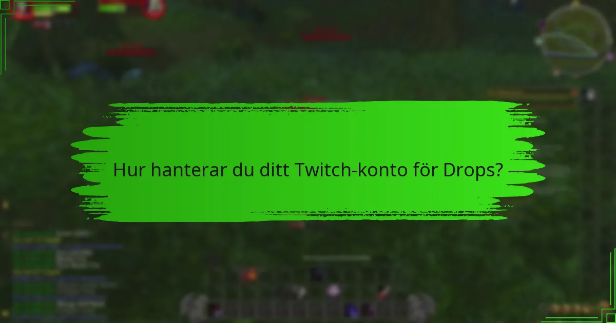 Hur hanterar du ditt Twitch-konto för Drops?