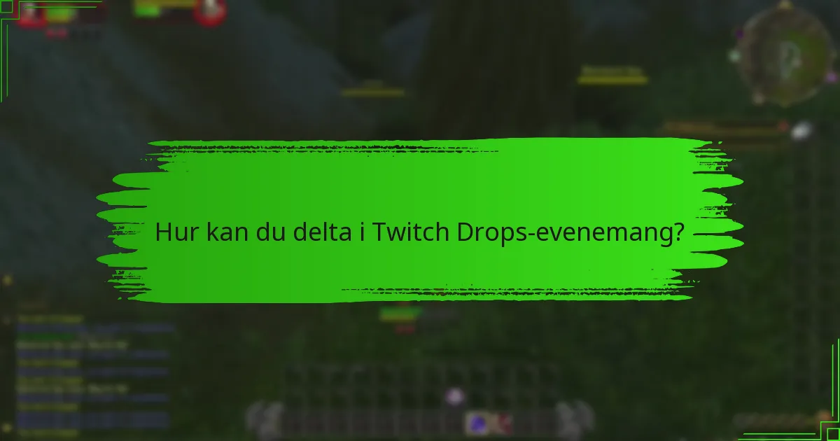 Vilka säsongsbetonade evenemang är kopplade till Twitch Drops?