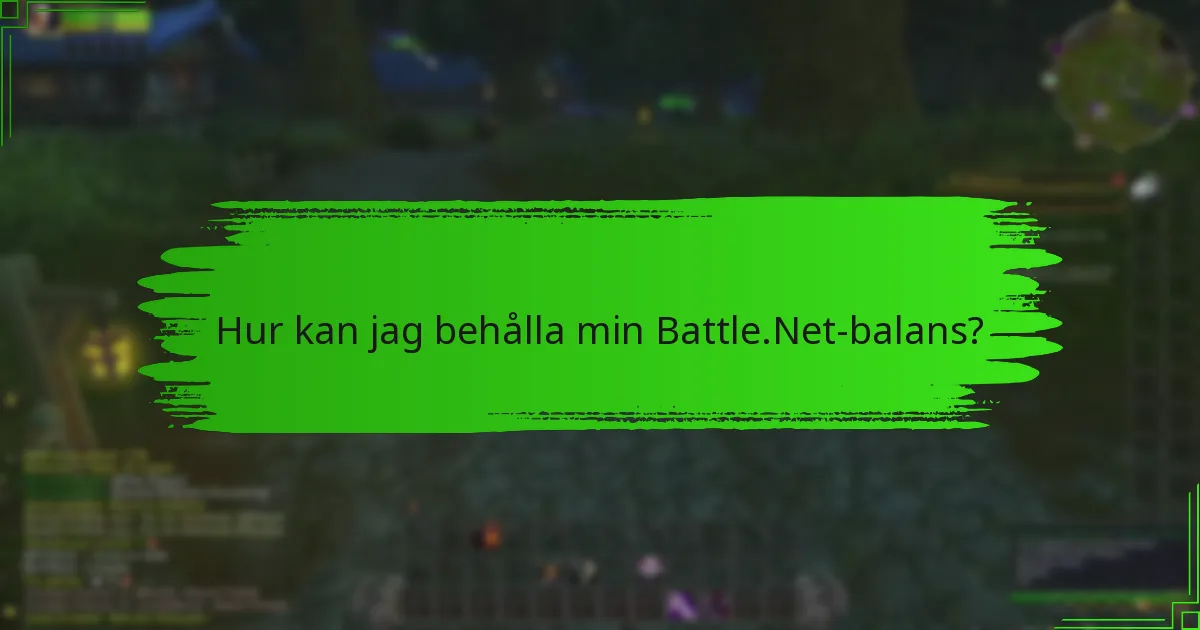 Vilka är de bästa användningstipsen för Battle.Net-balansen?