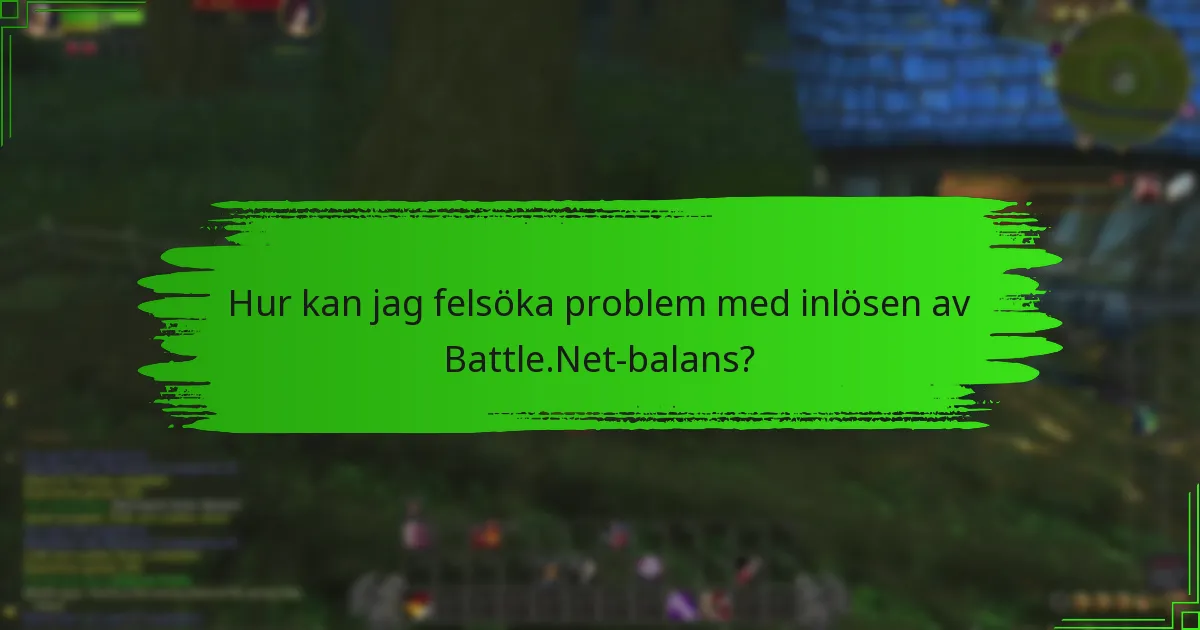 Vilka vanliga fel uppstår vid inlösen av Battle.Net-balans?
