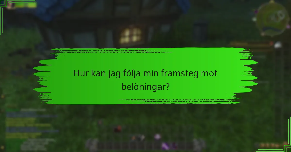 Hur kan jag följa min framsteg mot belöningar?