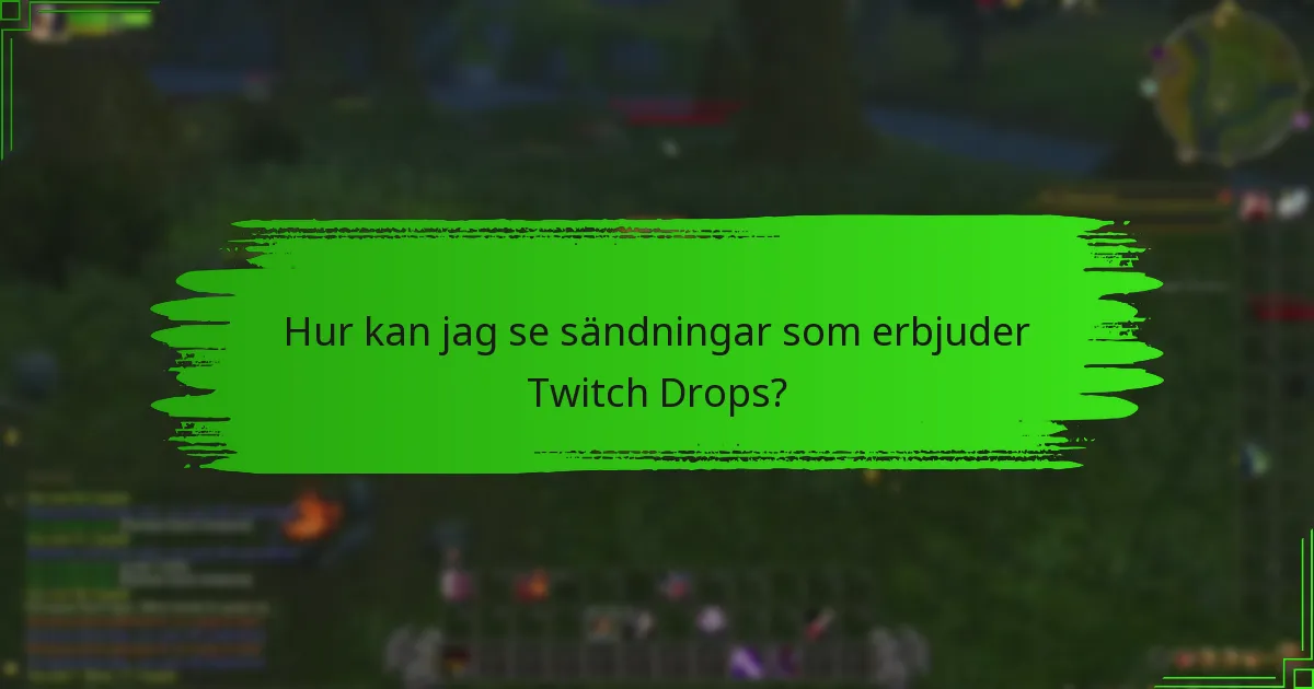 Hur kan jag se sändningar som erbjuder Twitch Drops?