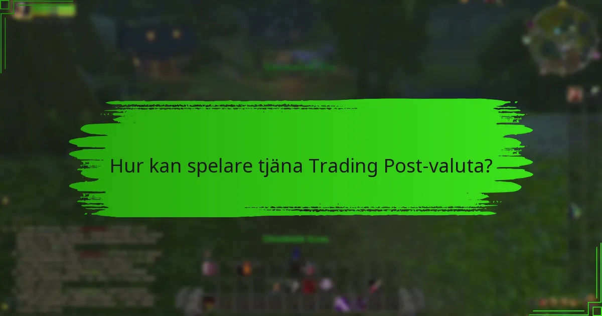 Hur kan spelare tjäna Trading Post-valuta?