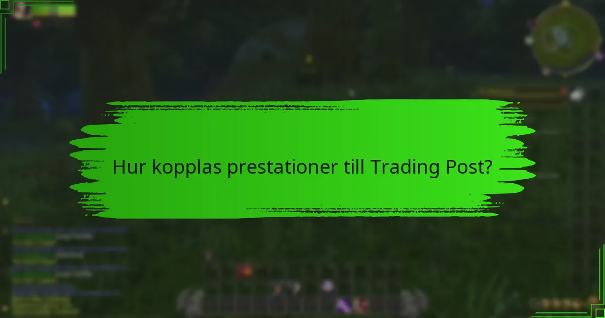 Hur kopplas prestationer till Trading Post?