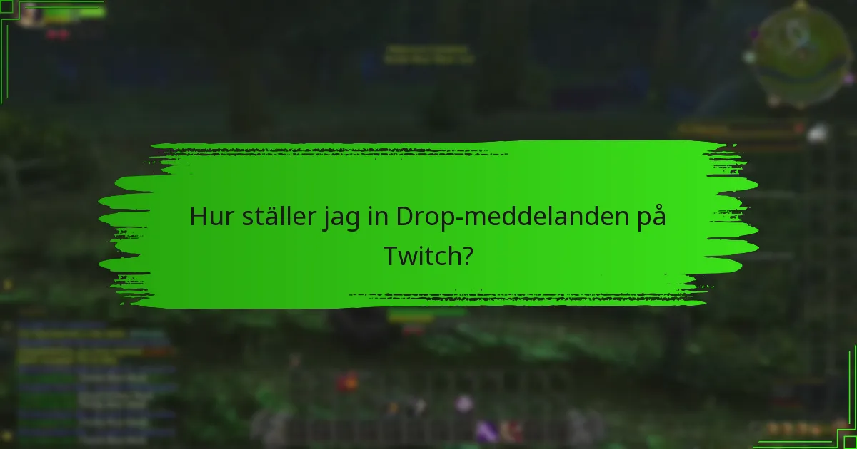 Vilka kanaler deltar för närvarande i Twitch Drops?