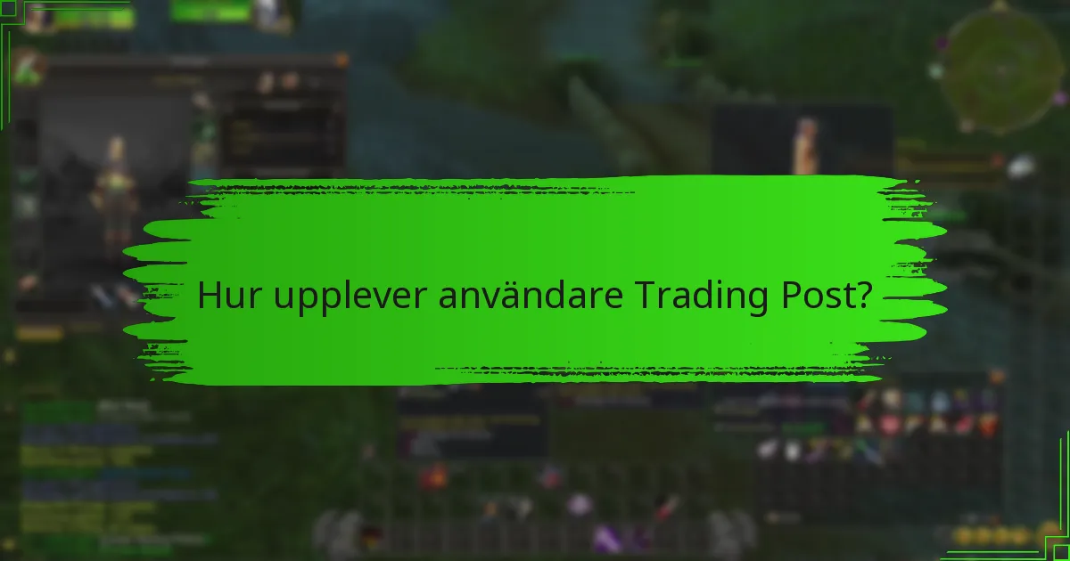 Hur upplever användare Trading Post?