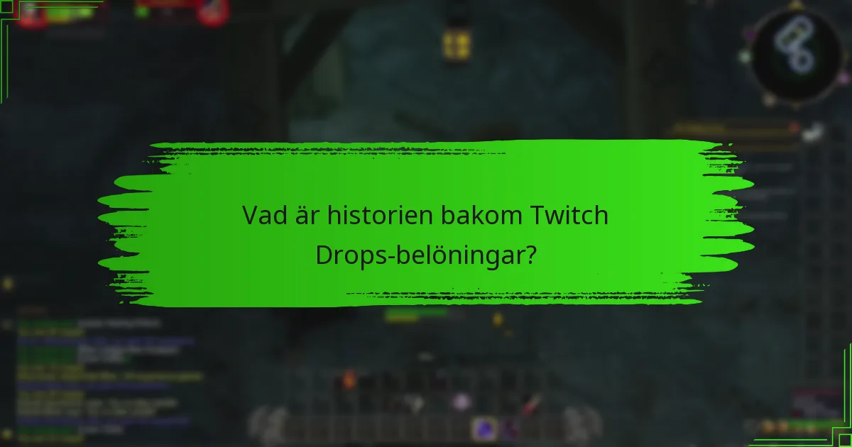 Vilka var de mest betydelsefulla tidigare Twitch Drops?