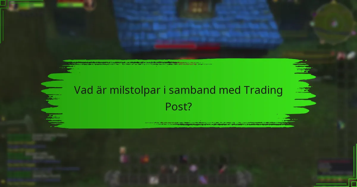 Vad är milstolpar i samband med Trading Post?