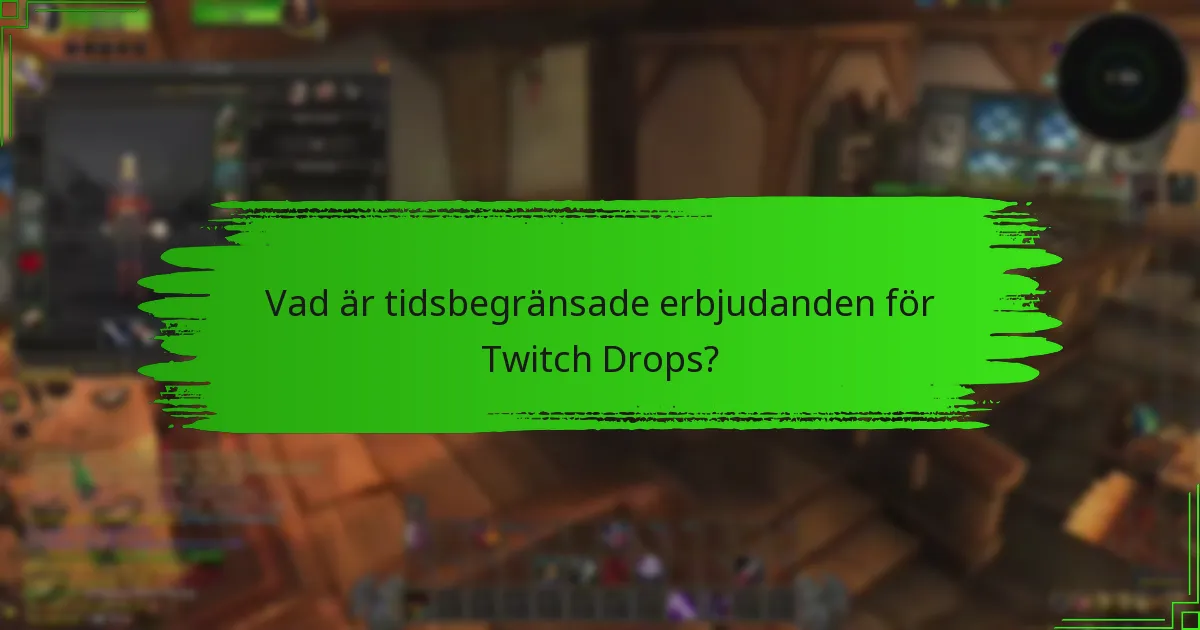Vad är tidsbegränsade erbjudanden för Twitch Drops?