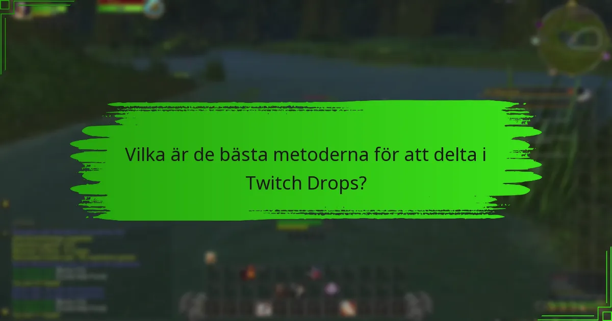 Vilka senaste uppdateringar har gjorts till Twitch Drops?