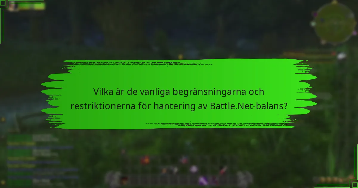 Vilka är de vanliga begränsningarna och restriktionerna för hantering av Battle.Net-balans?