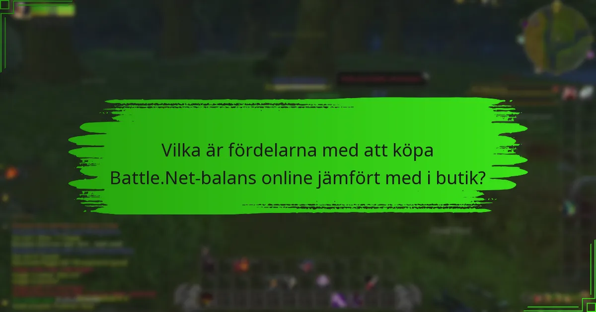 Vilka är fördelarna med att köpa Battle.Net-balans online jämfört med i butik?