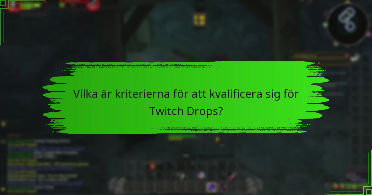 Vilka tips kan hjälpa till att maximera mina chanser att få Twitch Drops?