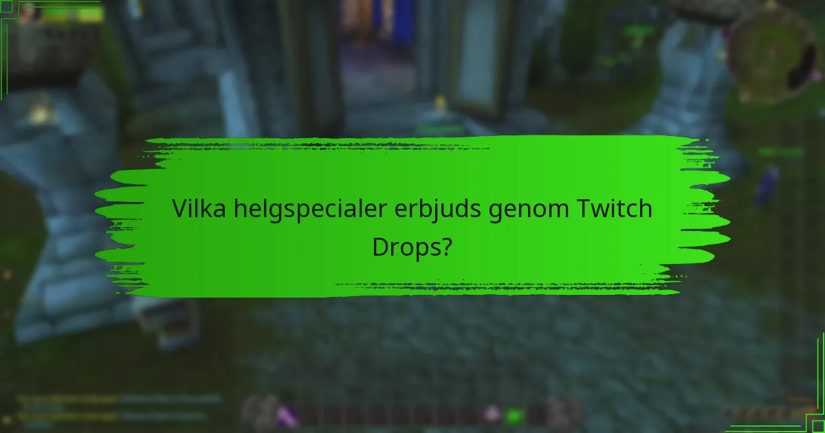 Vilka helgspecialer erbjuds genom Twitch Drops?