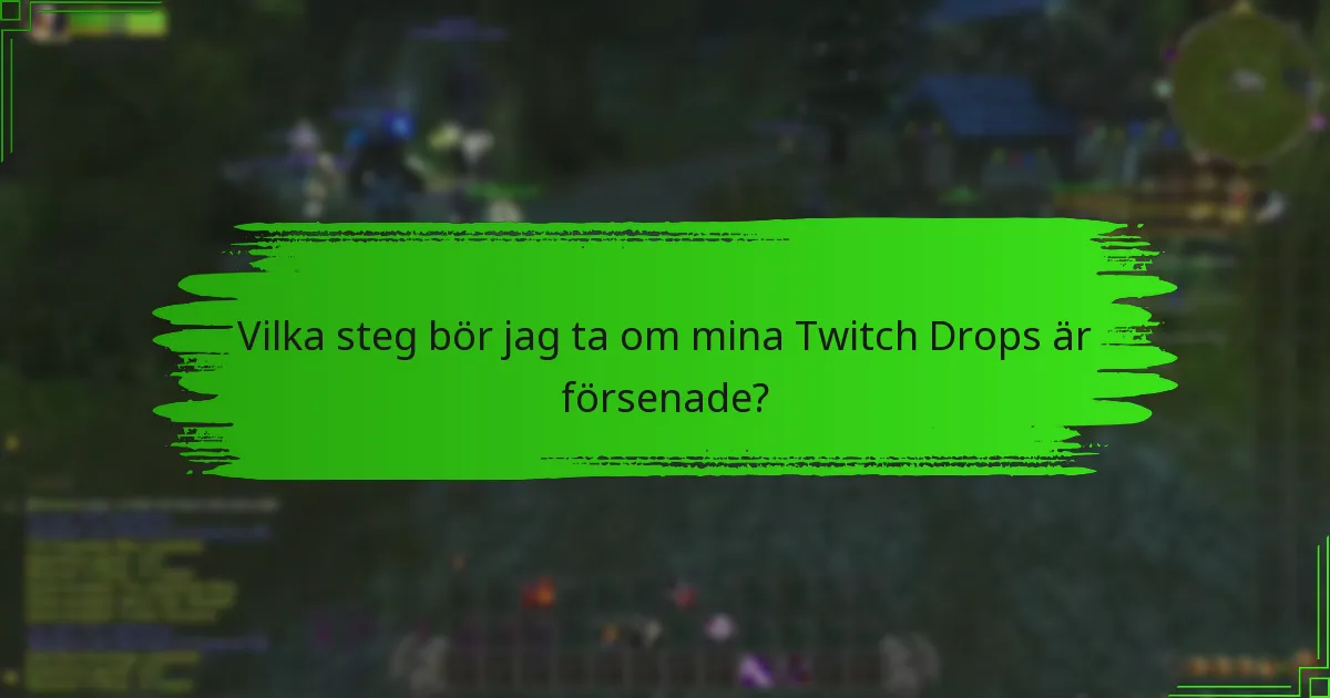 Vilka supportalternativ finns tillgängliga för Twitch Drops-problem?