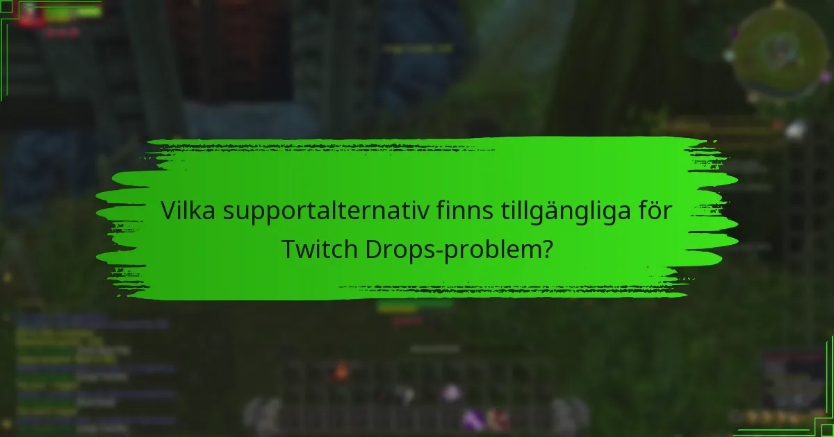 Vilka vanliga misstag leder till saknade Twitch Drops?